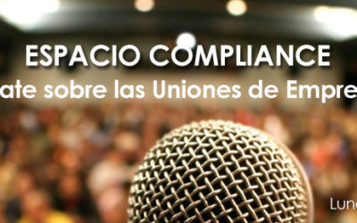 3ª SESIÓN ESPACIO COMPLIANCE: DEBATE SOBRE LAS UNIONES DE EMPRESARIOS