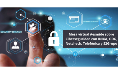 Mesa virtual Aesmide sobre Ciberseguridad con INIXA, GDG, NETCheck, Telefónica y S2Grupo