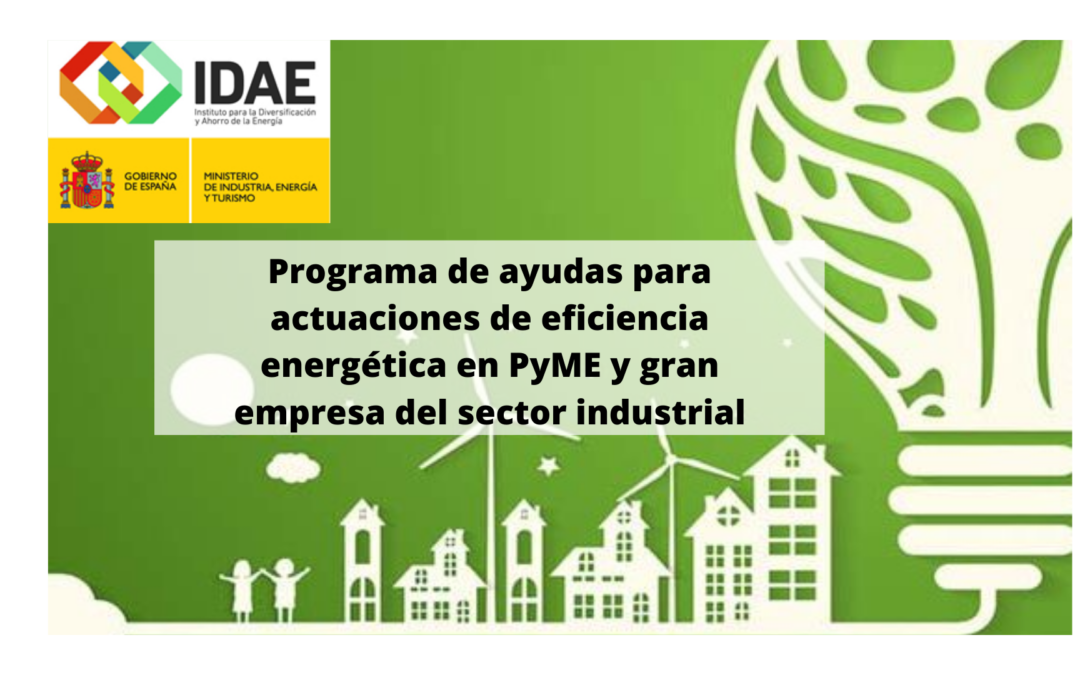 Se regula el Programa de ayudas para actuaciones de eficiencia energética en PyME y gran empresa del sector industrial