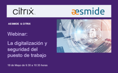 CITRIX & AESMIDE celebrará una webinar sobre “La digitalización y seguridad del puesto de trabajo” y contará con la participación de la Gerencia Informática de la Seguridad Social