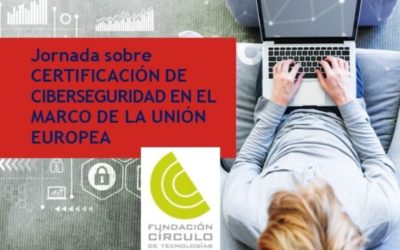 La Fundación Círculo de Tecnologías para la Defensa y la Seguridad celebra el 20 de enero la jornada “Certificación de ciberseguridad en el marco de la Unión Europea”