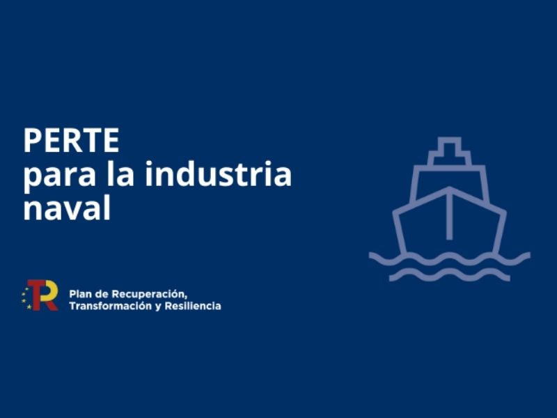El Gobierno aprueba el Proyecto Estratégico para la Recuperación y Transformación Económica (PERTE) para la industria naval