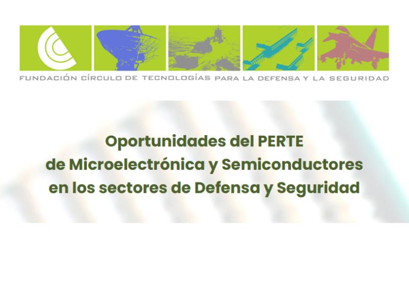 Oportunidades del PERTEde Microelectrónica y Semiconductoresen los sectores de Defensa y Seguridad