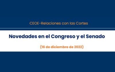 CEOE Relaciones con las Cortes: Novedades en el Congreso y el Senado