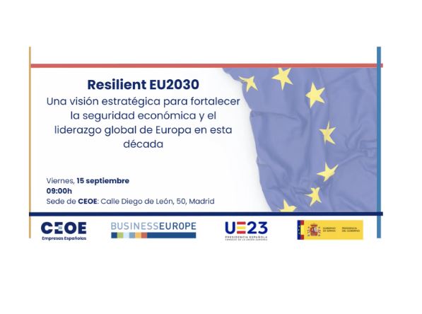 Presidencia española del Consejo de la UE: CEOE acoge el foro “Resilient EU2030: Una visión estratégica para fortalecer la seguridad y el liderazgo global de Europa en esta década”