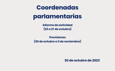 COORDENADAS PARLAMENTARIAS :Informe de actividad (23 a 27 de octubre), Previsiones ( 3 de noviembre.