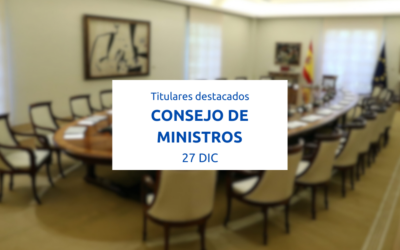 Titulares destacados del Consejo de Ministros del 27 de diciembre