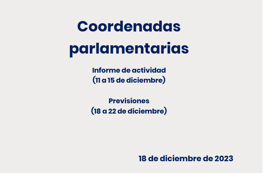 Coordenadas Parlamentarias: Informe de actividad (11 a 15 de diciembre). Previsiones (18 al 22 de noviembre)