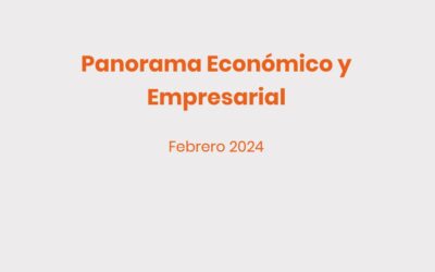 Panorama económico y empresarial – Febrero 2024