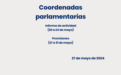 CEOE – Coordenadas Parlamentarias: Informe de Actividad (20 a 24 de mayo) y previsiones (27 a 31 de mayo)