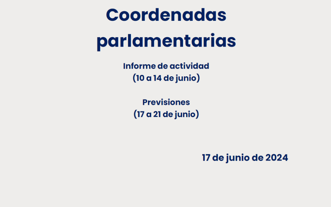 CEOE – Coordenadas Parlamentarias: Informe de Actividad (10 a 14 de junio) y previsiones (17 a 21 de junio)