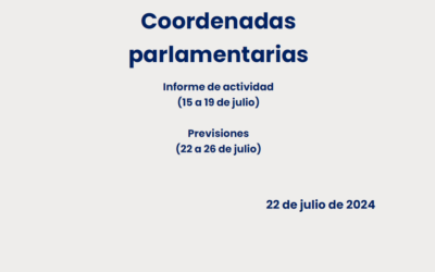 CEOE – Coordenadas Parlamentarias: Informe de Actividad (15 a 19 de julio) y previsiones (22 a 26 de julio)