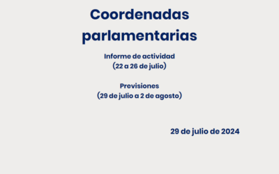 CEOE – Coordenadas Parlamentarias: Informe de Actividad (15 a 19 de julio) y previsiones (22 a 26 de julio)