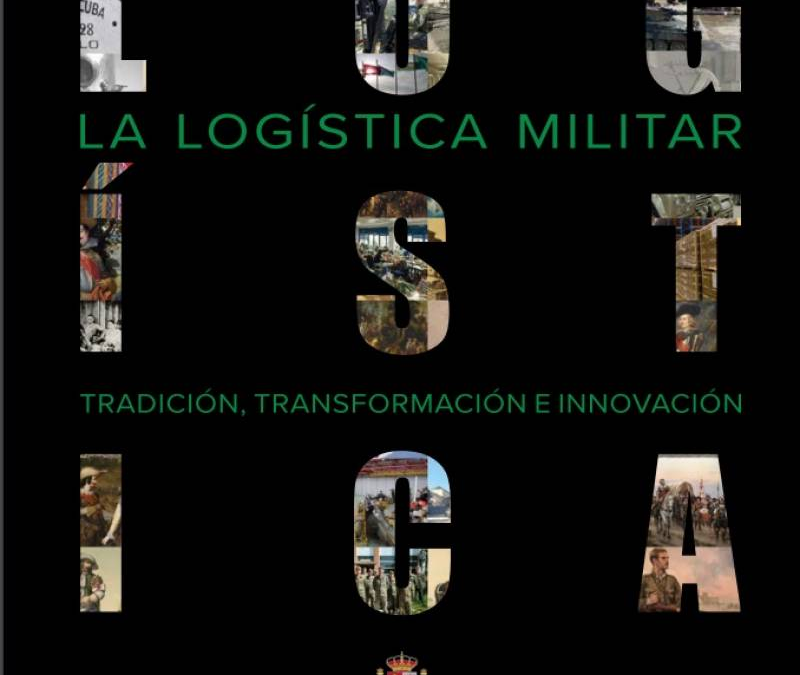 El Ejército de Tierra lanza el libro “La logística militar: tradición, transformación e innovación”