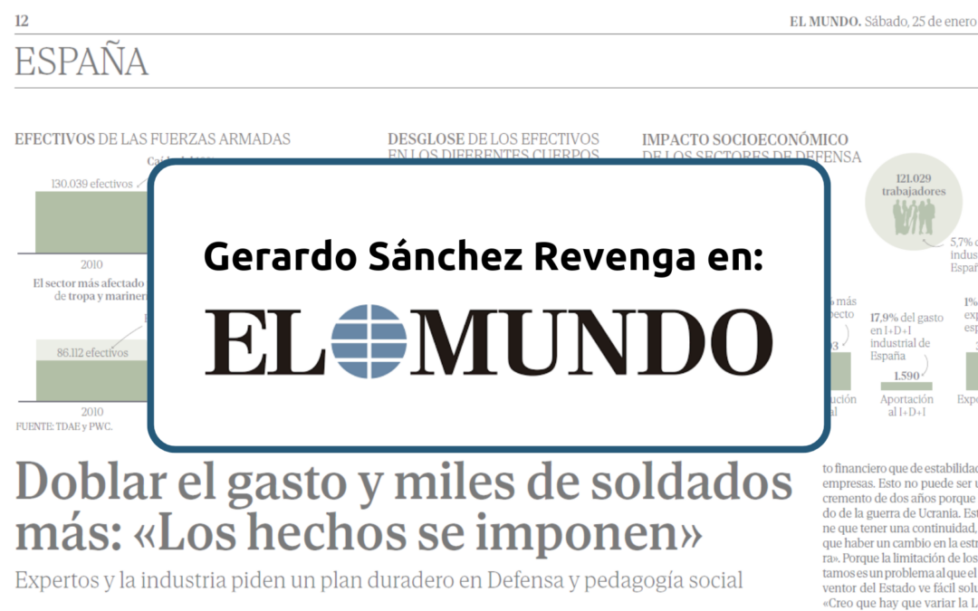 «Tiene que haber un incremento financiero que de estabilidad a las empresas» Gerardo Sánchez Revenga, para El Mundo.