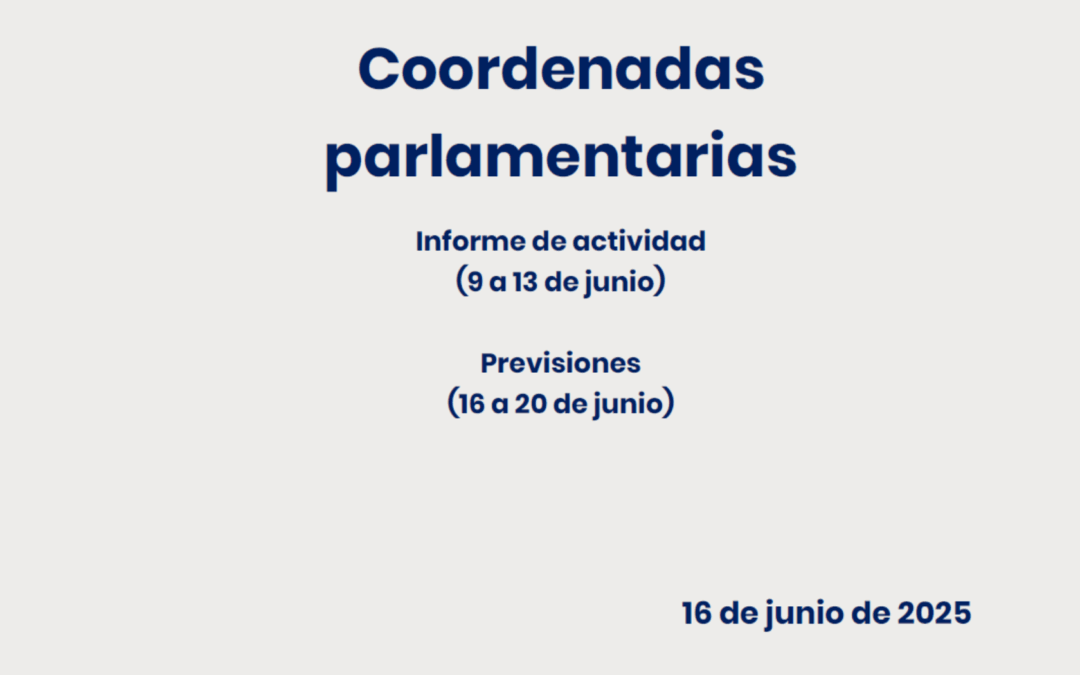 CEOE – Coordenadas Parlamentarias: Informe de Actividad (9 a 13 de junio) y previsiones (16 a 20 de junio)