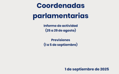 CEOE – Coordenadas Parlamentarias: Informe de Actividad (25 al 29 de agosto) y previsiones (1 a 5 de septiembre)