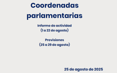 CEOE – Coordenadas Parlamentarias: Informe de Actividad (1 al 22 de agosto) y previsiones (25a 29 de agosto)