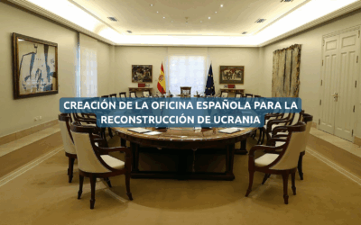CREACIÓN DE LA OFICINA ESPAÑOLA PARA LA RECONSTRUCCIÓN DE UCRANIA