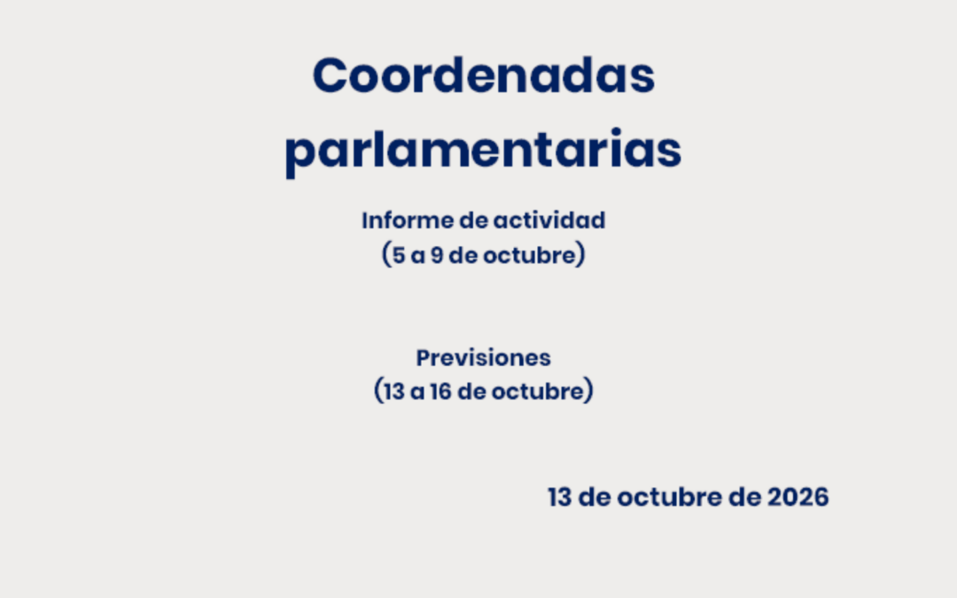 CEOE – Coordenadas parlamentaras: Informe de actividad (5 a 9 de octubre) y Previsiones (13 a 16 de octubre)